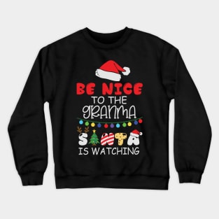 Be Nice to the Grandma Santa is Watching Crewneck Sweatshirt